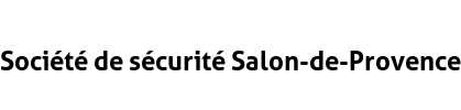 Société de sécurité Salon-de-Provence